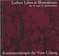 Luthers Leben in Illustrationen des 18. und 19. Jahrhunderts - Kunstsammlung der Veste Coburg