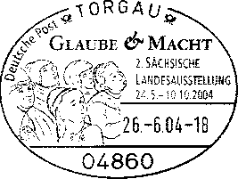 26.06.2004 Sonderstempel Torgau - Glaube und Macht - Landessaustellung